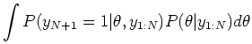 $\displaystyle \int P(y_{N+1} = 1\vert \theta, y_{1:N}) P(\theta \vert y_{1:N}) d\theta$